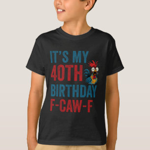 T-shirt Anniversaire des 40 ans drôle F-caw-f poulet coq c