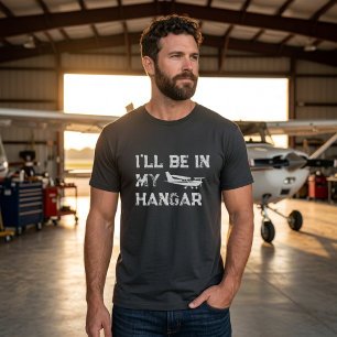 T-shirt Anniversaire Drôle ‘Je serai dans le hangar’ Pilot