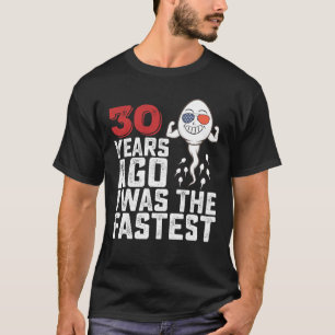 T-shirt Anniversaire Il Y A 30 Ans J'Étais Le Plus Rapide