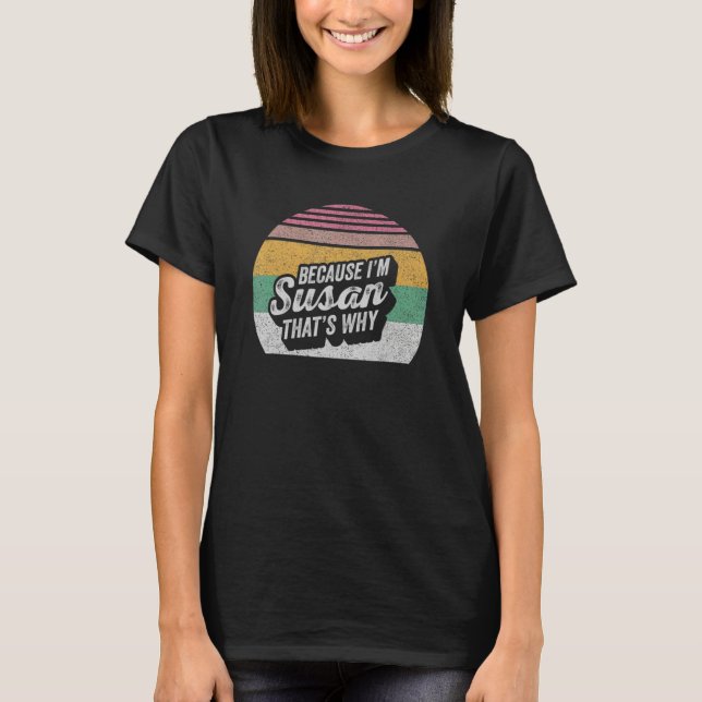T-shirt Anniversaire Susan Nom Retro Parce que je suis Sus (Devant)