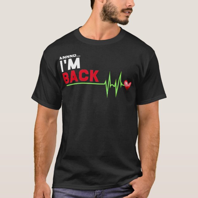 T-shirt Annnd I au Back - Hilarious Heart Attack Survivor (Devant)