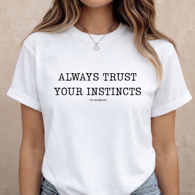 T-shirt Annonce de grossesse bébé révélation drôle (Pregnancy Announcement Funny Baby Reveal T-Shirt Always trust your instincts)
