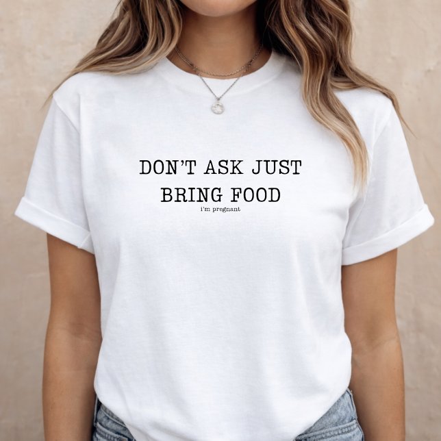 T-shirt Annonce de grossesse bébé révélation drôle (Pregnancy Announcement Funny Baby Reveal T-Shirt Don't ask just bring food)