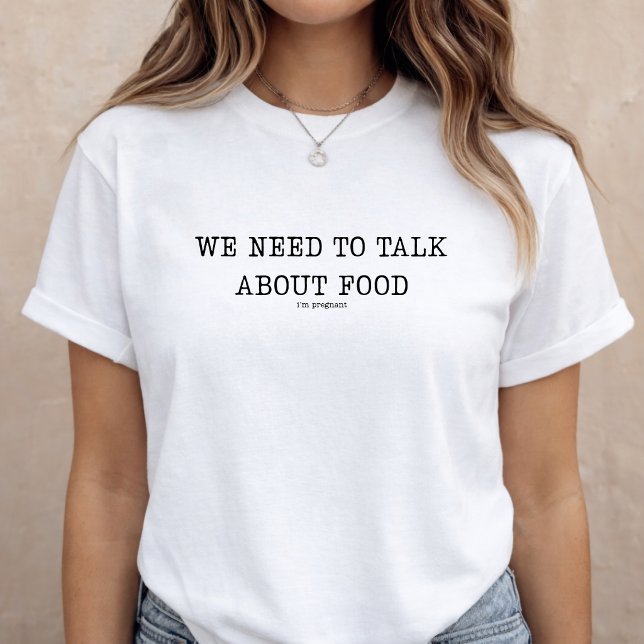 T-shirt Annonce de grossesse bébé révélation drôle (Pregnancy Announcement Funny Baby Reveal T-Shirt We need to talk about food)