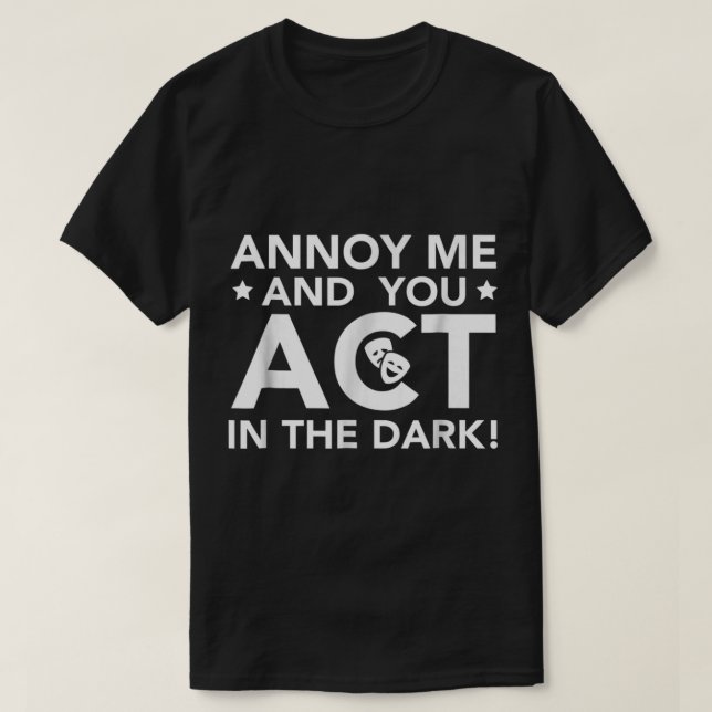 T-shirt Annoy Me and You Act in the Dark (Design devant)