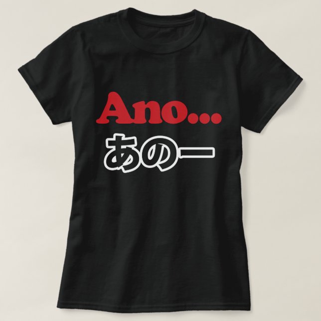 T-shirt Ano... (Japonais pour Umm... Je pensais) (Design devant)