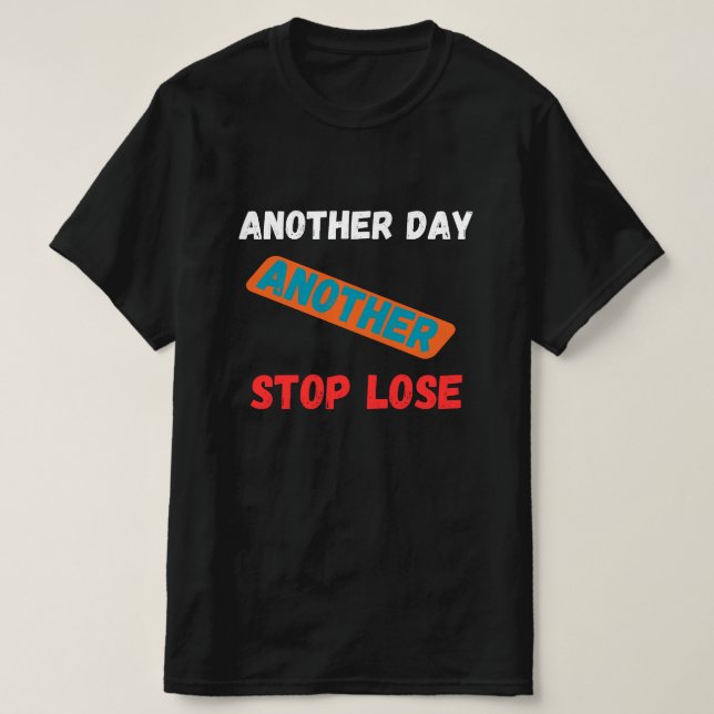 T-shirt Another Day Another Stop Loss Trading Quote (Design devant)
