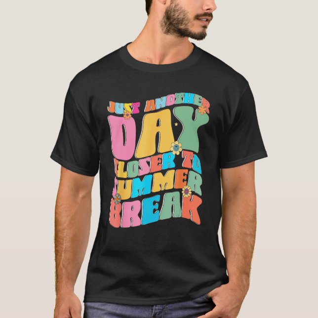 T-shirt Another Day Closer To Summer Break Funny Teacher S (Devant)