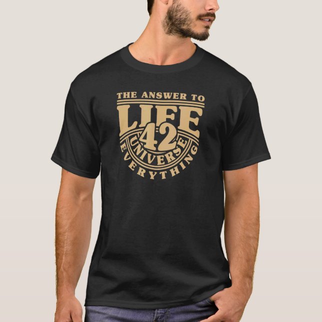 T-shirt Answer To Life Universe And Everything 42 Is Meani (Devant)