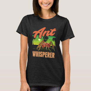 T-shirt Ant Whisperer Ant Farm Anthill Ant