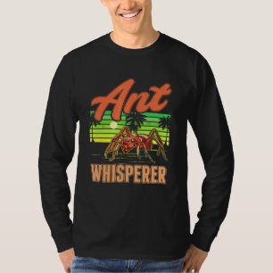 T-shirt Ant Whisperer Ant Farm Anthill Ant