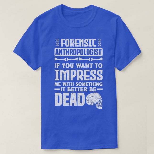 T-shirt Anthropologie Forensic Anthropologist Funny (Design devant)