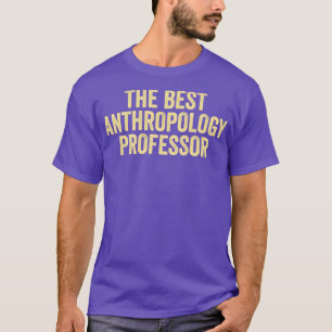 T-shirt Anthropology Anthropology Quote The Best Anthropol