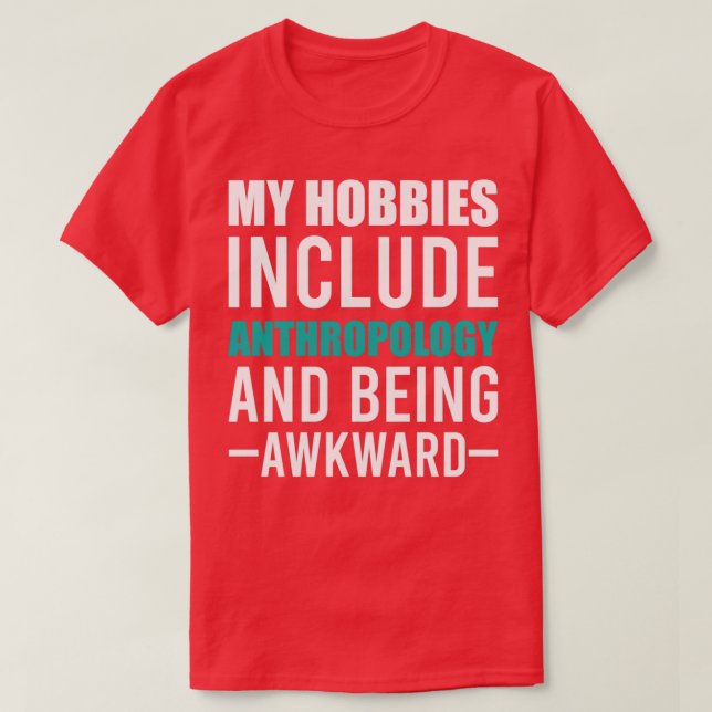 T-shirt Anthropology is my Hobby (Design devant)