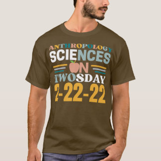 T-shirt Anthropology Sciences On Twosday 22nd February 202