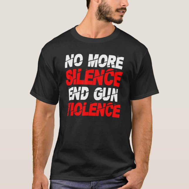 T-shirt Anti Gun Fini Silence End Gun Violence (Devant)