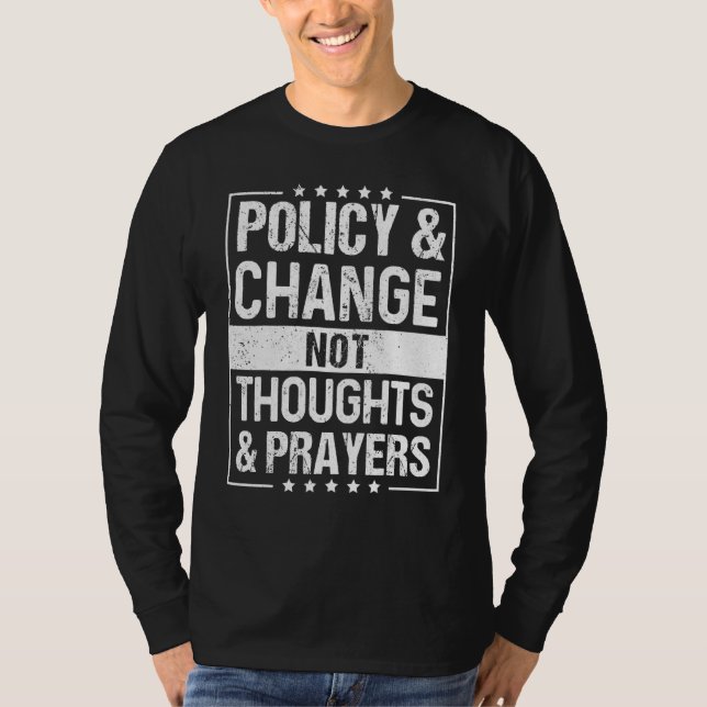 T-shirt Anti Gun Policy & Change Not Thoughts & Prayers We (Devant)
