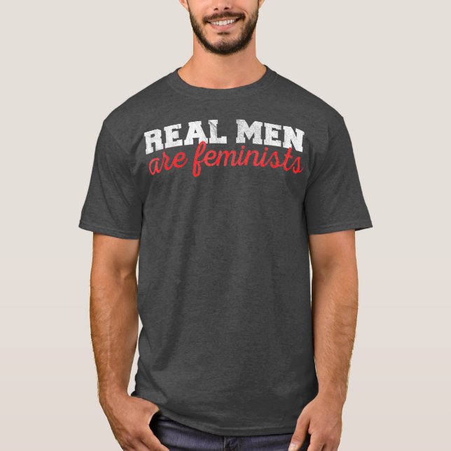 T-shirt Anti Harassment Real Men are Feminist Gender (Devant)