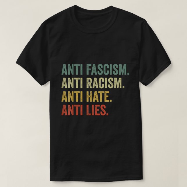 T-shirt Anti Hate Racism Fascism Lies Social Justice Tee (Design devant)
