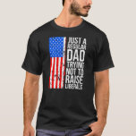 T-shirt Anti Liberal Just A Regular Dad Trying Not To<br><div class="desc">Anti Liberal Just A Regular Dad Trying Not To Raise Liberals Gift. Perfect gift for your dad,  mom,  papa,  men,  women,  friend and family members on Thanksgiving Day,  Christmas Day,  Mothers Day,  Fathers Day,  4th of July,  1776 Independent day,  Veterans Day,  Halloween Day,  Patrick's Day</div>