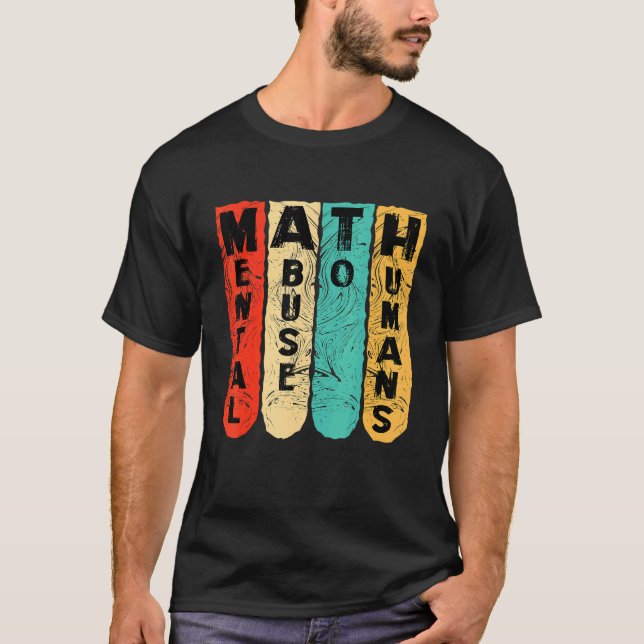 T-shirt anti math student scool mental abuse to humans vin (Devant)