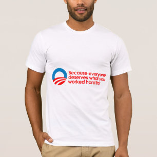 T-shirt Anti-Obama - chacun mérite ce que vous travaillez