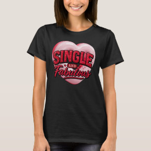 T-shirt Anti Saint-Valentin Célibataire et Fabuleux