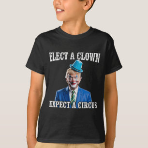 T-shirt Anti-trump Élire un clown, attendez un cirque drôl