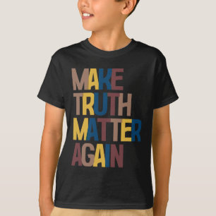 T-shirt Anti-trump - Refaire de la vérité un problème