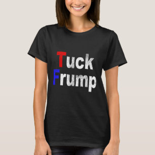 T-shirt Anti Trump Tuck Frump Politique Drôle 