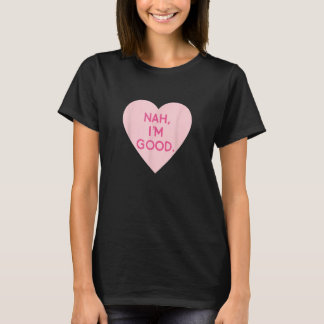 T-shirt Anti Valentine's Day Heart Image Nah Je suis bon