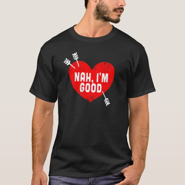 T-shirt Anti Valentine's Day Heart Nah I'm Good Relationsh (Devant)