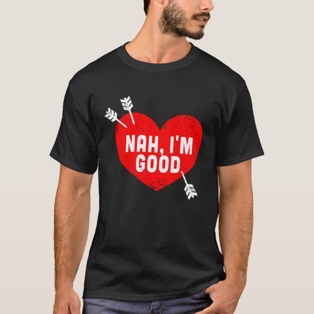 T-shirt Anti Valentine's Day Heart Nah I'm Good Relationsh (Devant)