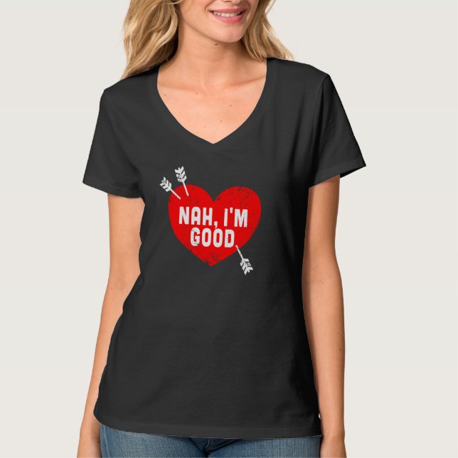 T-shirt Anti Valentine's Day Heart Nah I'm Good Relationsh (Devant)