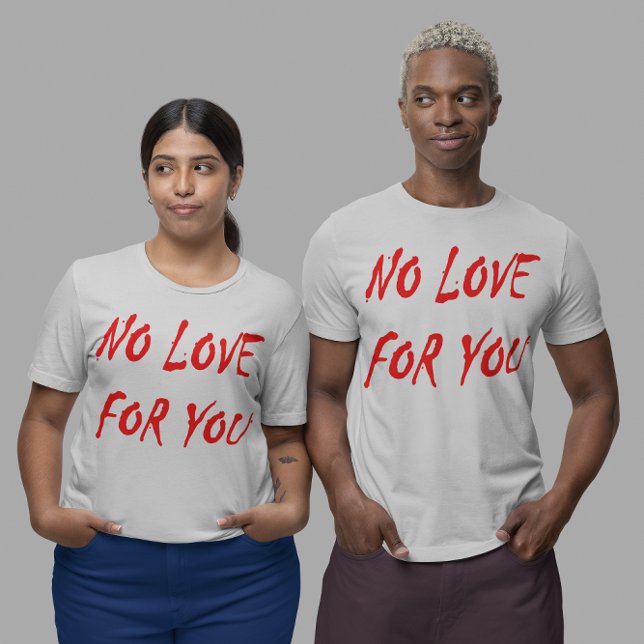 T-shirt Anti-Valentine's No Love for You (Anti-Valentine's No Love for You Unisex T-Shirt)