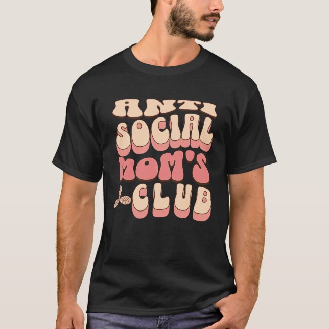 T-shirt AntiSocial Moms Club Introvert Sarcastic Tired Mom (Devant)