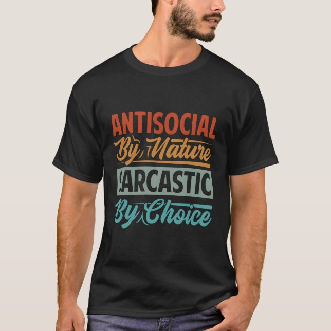 T-shirt Antisocial Par Nature Par Choix (Devant)