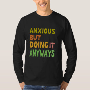T-shirt Anxieux Mais Le Faire Quoiqu'Il En Soit Citer vint