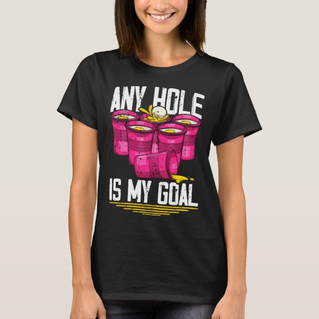 T-shirt Any Hole Is My Goal  Beer Pong (Devant)
