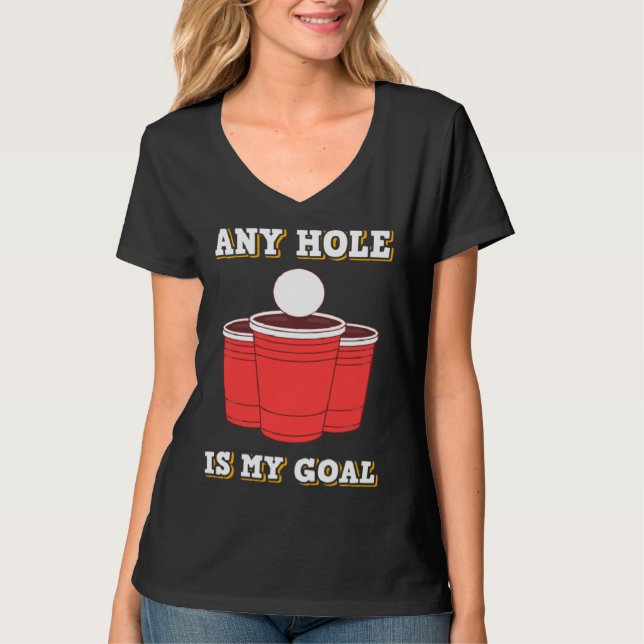 T-shirt Any Hole Is My Goal Beerpong Booze Drinking Game (Devant)