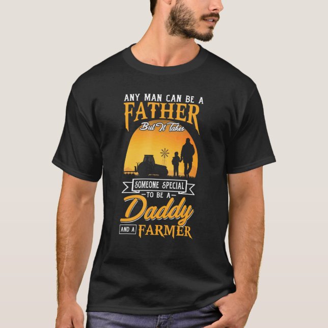 T-shirt Any Man Can Be Father Special To Be Daddy Farmer F (Devant)