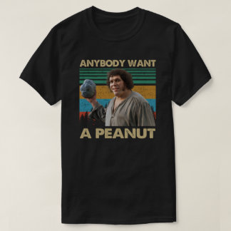 T-shirt Anybody Want A Peanut