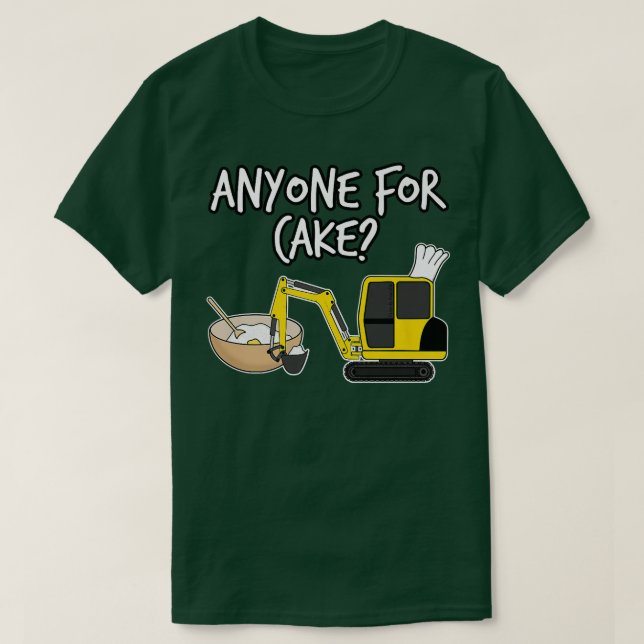 T-shirt Anyone For Cake, Baking Digger, Construction Worke (Design devant)