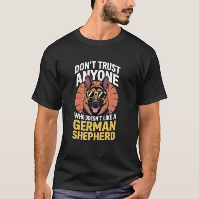 T-shirt ANYONE WHO DOESN'T LIKE A GERMAN MAN SHEPHERD Tee (Devant)