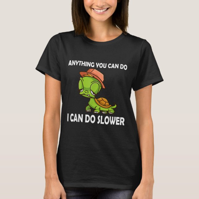 T-shirt Anything You Can Do - I Can Do Slower Funny Slow T (Devant)