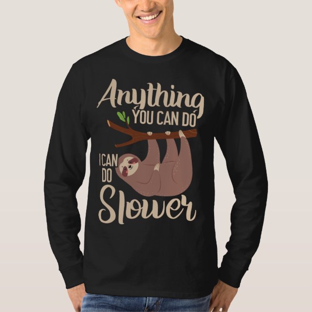 T-shirt Anything You Can Do I Can Do Slower Sloth Lazy Han (Devant)