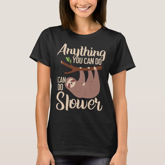 T-shirt Anything You Can Do I Can Do Slower Sloth Lazy Han (Devant)