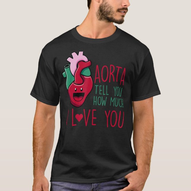 T-shirt Aorta Vous Raconte Combien Je T'Aime Drôle Cardiol (Devant)