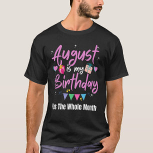 T-shirt Août Est Mon Anniversaire Mois Oui Tout Le Mois G