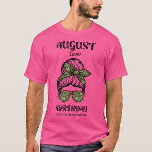T-shirt Août est mon anniversaire oui tout le mois messy b